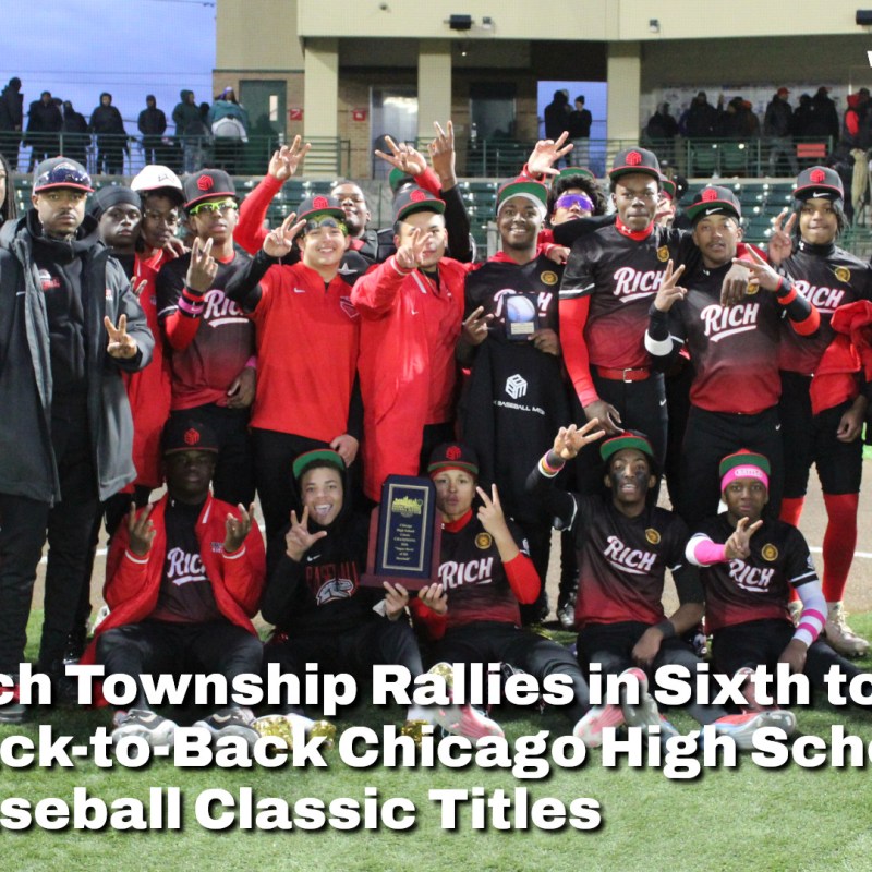 Rich Township Rallies in Sixth to Win Back-to-Back Chicago High School Baseball Classic&nbsp;Titles
